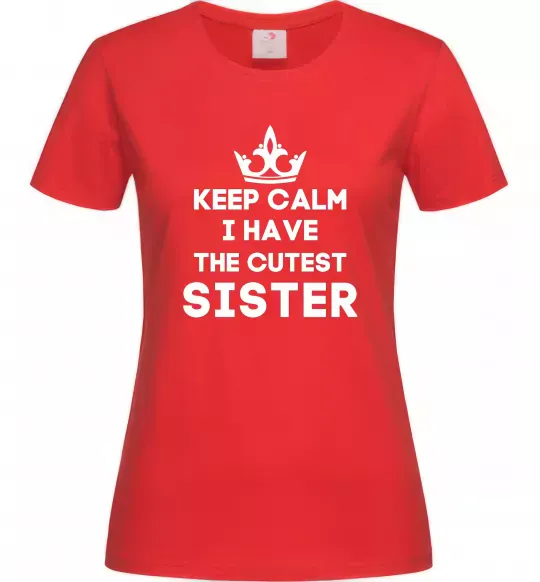 Женская футболка Keep calm i have the cutest sister Красный фото