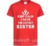 Детская футболка Keep calm i have the cutest sister Красный фото
