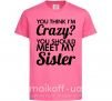 Детская футболка You think i'm crazy Ярко-розовый фото
