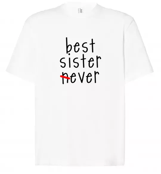 Футболка Оверсайз Best sister never-ever Белый фото
