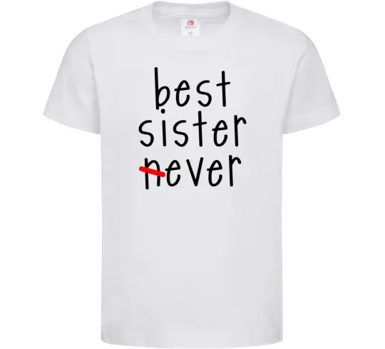 Детская футболка Best sister never-ever Белый фото