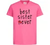 Детская футболка Best sister never-ever Ярко-розовый Детская футболка Best sister never-ever Ярко-розовый фото