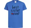 Детская футболка Best sister never-ever Ярко-синий Детская футболка Best sister never-ever Ярко-синий фото