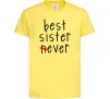 Детская футболка Best sister never-ever Лимонный Детская футболка Best sister never-ever Лимонный фото