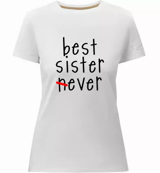 Женская премиум футболка Best sister never-ever Белый фото