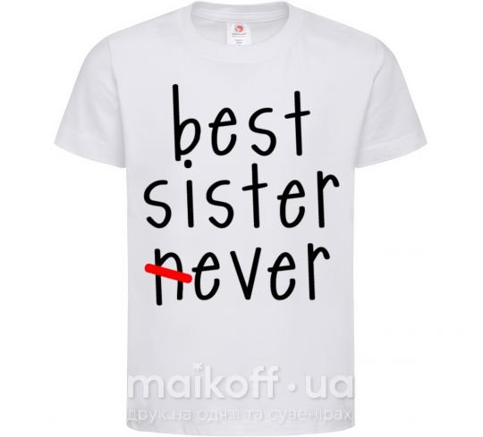 Дитяча футболка Best sister never-ever Білий фото