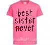 Детская футболка Best sister never-ever Ярко-розовый фото