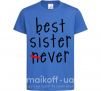 Дитяча футболка Best sister never-ever Яскраво-синій фото
