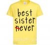 Детская футболка Best sister never-ever Лимонный фото