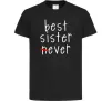Детская футболка Best sister never-ever Черный Детская футболка Best sister never-ever Черный фото