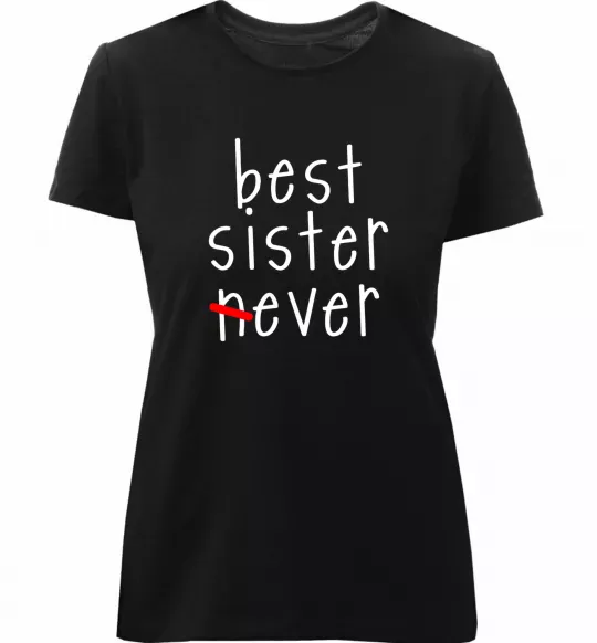Женская премиум футболка Best sister never-ever Черный фото
