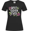 Женская футболка Best sister ever Черный Женская футболка Best sister ever Черный фото