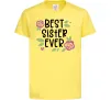 Детская футболка Best sister ever Лимонный Детская футболка Best sister ever Лимонный фото