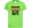 Детская футболка Coolest sister in the galaxy she is Лаймовый фото