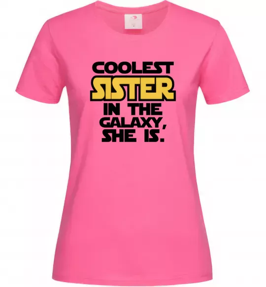 Жіноча футболка Coolest sister in the galaxy she is Яскраво-рожевий фото
