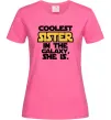 Жіноча футболка Coolest sister in the galaxy she is Яскраво-рожевий фото