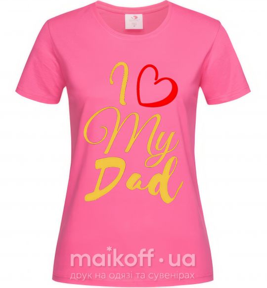 Жіноча футболка I love my dad gold Яскраво-рожевий фото