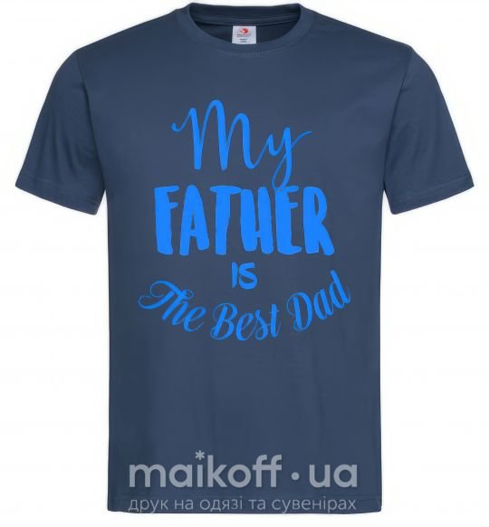 Чоловіча футболка My father is the best dad Темно-синій фото