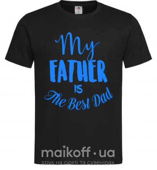 Мужская футболка My father is the best dad Черный фото