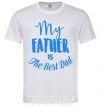Мужская футболка My father is the best dad Белый фото