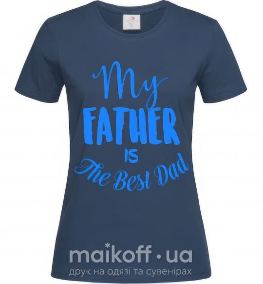 Женская футболка My father is the best dad Темно-синий фото
