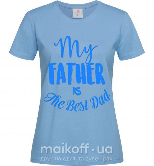 Женская футболка My father is the best dad Голубой фото