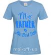 Жіноча футболка My father is the best dad Блакитний фото