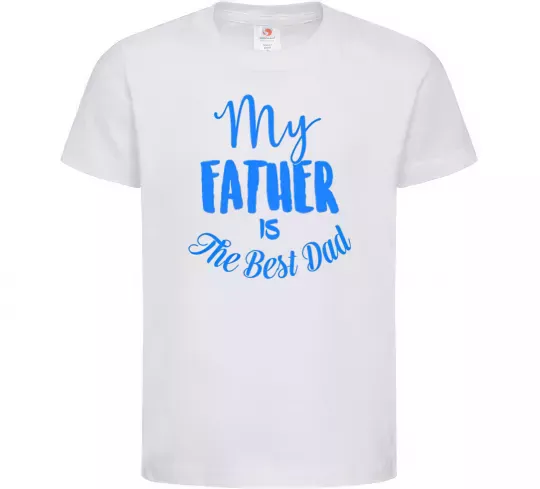 Детская футболка My father is the best dad Белый фото