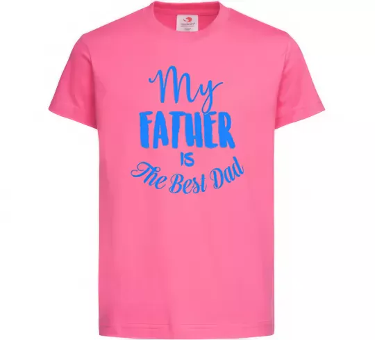 Детская футболка My father is the best dad Ярко-розовый фото