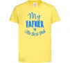 Детская футболка My father is the best dad Лимонный фото