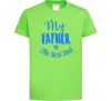 Детская футболка My father is the best dad Лаймовый фото