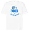Футболка Оверсайз My father is the best dad Белый фото