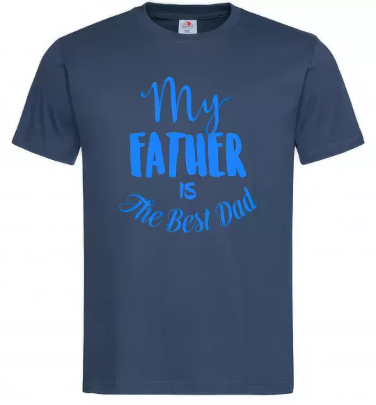 Мужская футболка My father is the best dad Темно-синий фото