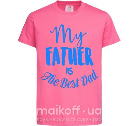 Дитяча футболка My father is the best dad Яскраво-рожевий фото