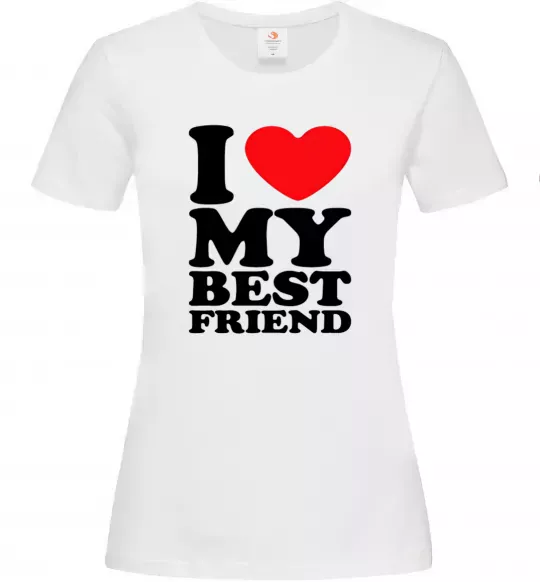 Жіноча футболка I love my best friend Білий фото