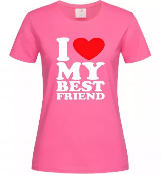 Жіноча футболка I love my best friend Яскраво-рожевий фото