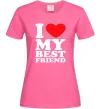 Жіноча футболка I love my best friend Яскраво-рожевий Жіноча футболка I love my best friend Яскраво-рожевий фото