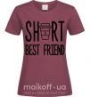 Женская футболка Short best friend Бордовый фото