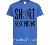 Детская футболка Short best friend Ярко-синий фото