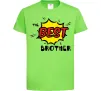 Детская футболка The best brother Лаймовый фото