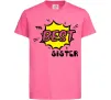Дитяча футболка The best sister Яскраво-рожевий фото