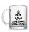Чашка стеклянная Keep calm i am an awesome grandpa Прозрачный фото