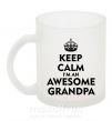 Чашка скляна Keep calm i am an awesome grandpa Фроузен фото