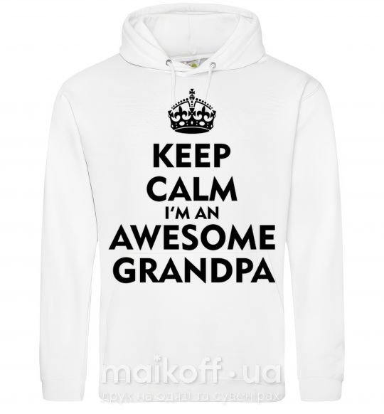 Чоловіча толстовка (худі) Keep calm i am an awesome grandpa Білий фото