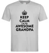Мужская футболка Keep calm i am an awesome grandpa Серый Мужская футболка Keep calm i am an awesome grandpa Серый фото