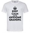 Чоловіча футболка Keep calm i am an awesome grandpa Білий фото