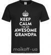 Чоловіча футболка Keep calm i am an awesome grandpa Чорний фото