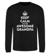 Світшот Keep calm i am an awesome grandpa Чорний Світшот Keep calm i am an awesome grandpa Чорний фото