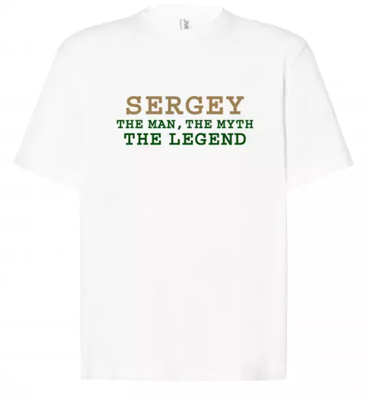 Футболка Оверсайз Sergey the man the myth the legend Белый фото