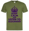 Мужская футболка Keep calm and listen to Alexander Оливковый фото